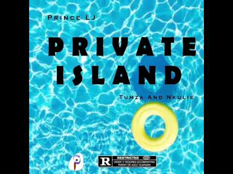 Prince LJ - Private Island (feat. Tumza & Nkulie)