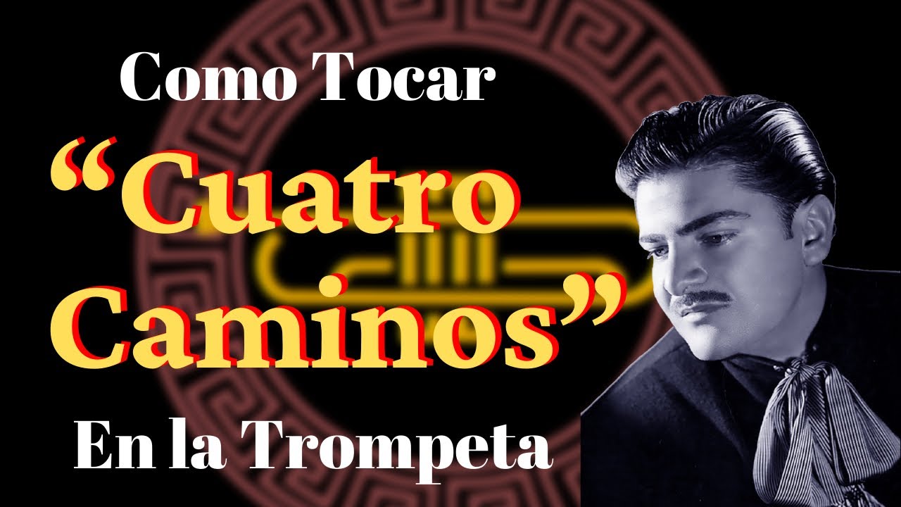 Como tocar “Cuatro Caminos” en la Trompeta