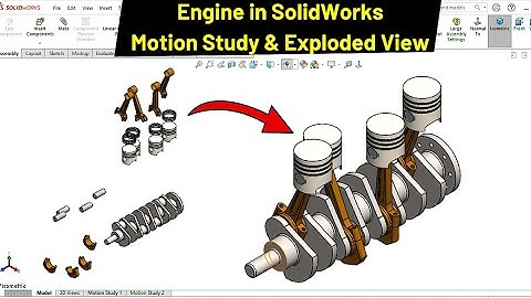 Engine Motion Study and Exploded View and Animation in SOLIDWORKS