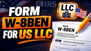 How To Fill Out Form W-8BEN for US LLC (Non-Resident Guide)