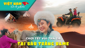 ĐỊA ĐIỂM CHƠI TẾT TẸT GA - Cưỡi lạc đà, "phi" ATV trên đồi cát | VIỆT NAM ĐI LÀ GHIỀN #115