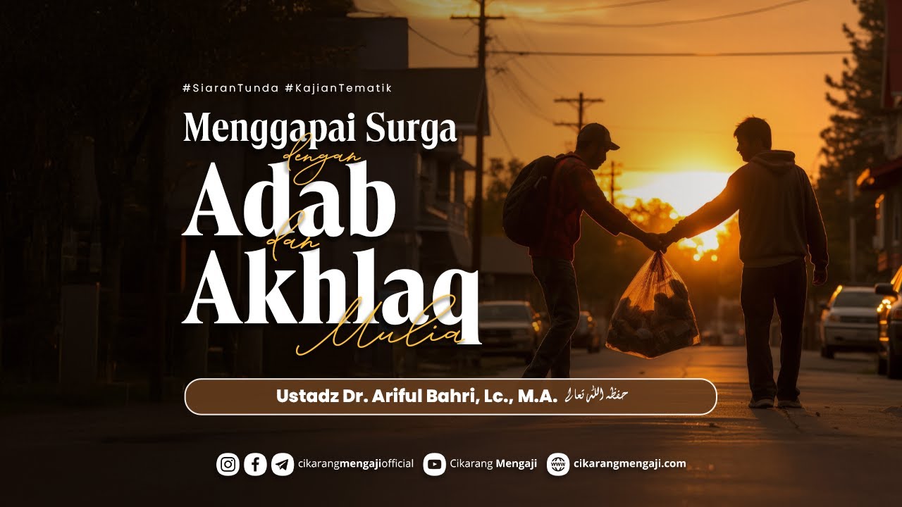 Menggapai Surga Dengan Adab & Akhlaq Mulia | Ustadz Dr. Ariful Bahri, Lc., M.A.