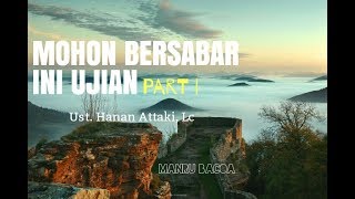 Mohon bersabar ini ujian (Part I) | Shift Ust. Hanan Attaki, Lc