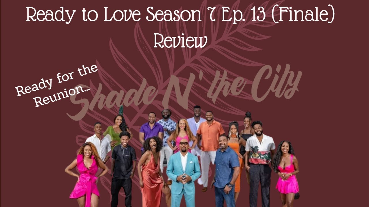 Ready To Love Season 7 Episode 13 Review The Finale own 