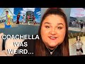 Coachella was SUPER Weird...