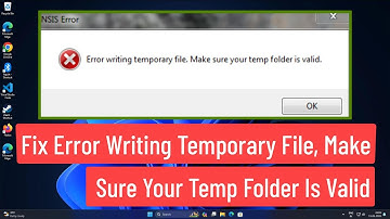 Fix Error Writing Temporary File, Make Sure Your Temp Folder Is Valid In Windows 11/10