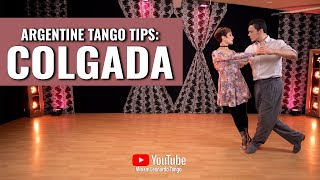 Argentine Tango Tips:  (Colgadas)