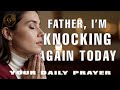 Persistent Prayer, Tender Father: Knocking as a Beloved Child | A Reflective Daily Prayer
