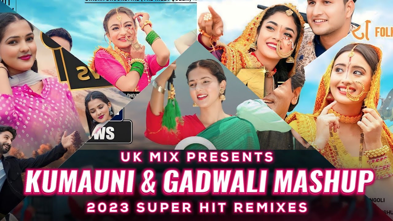 Best Kumauni  Garhwali Mashup 2023  Latest Hits  Remixes  Kumaoni  Garhwali Songs 