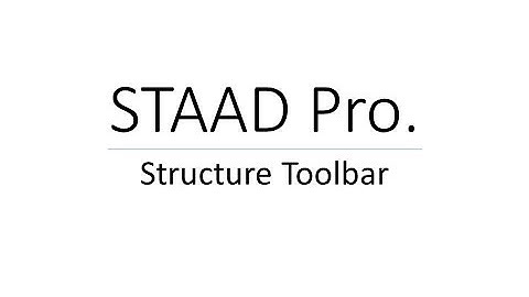 Introduction to Structure toolbar in STAAD Pro.