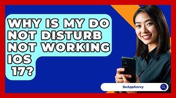 Why Is My Do Not Disturb Not Working iOS   17? - Be App Savvy