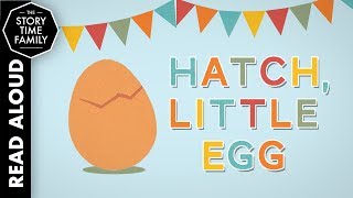 Hatch, Little Egg | Read Aloud Storybook for Kids