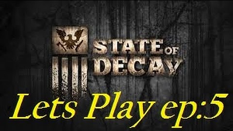 State Of Decay Gameplay Walkthrough Let