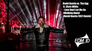 David Guetta vsThe Egg ft.Chris Willis - Love Don't Let Me Go(Walking Away)(David Guetta 2021 Remix)