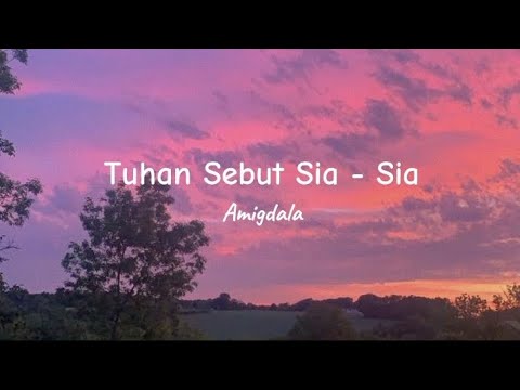 Tuhan Sebut Sia - Sia - Amigdala || Lirik Lagu