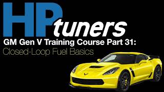 HP Tuners GM Gen V Training Part 31: Closed-Loop Fuel Basics | Evans Performance Academy
