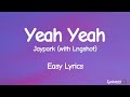 Yeah Yeah Jaypark Ft Lngshot Easy Lyrics SMTM 12 
