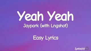 Yeah Yeah - Jaypark ft. Lngshot (Easy Lyrics) | SMTM 12