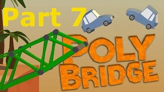 No Draw Bridges Here! Poly-Bridge: Walkthrough Episode 7