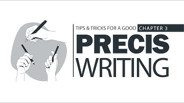 Precis Writing | Chapter 3 | Tips and Tricks for Writing a Good Precis