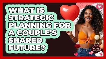 What Is Strategic Planning For A Couple