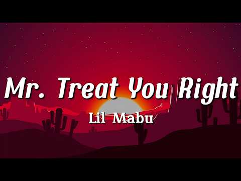 Lil Mabu - Mr. Treat You Right (Lyrics)