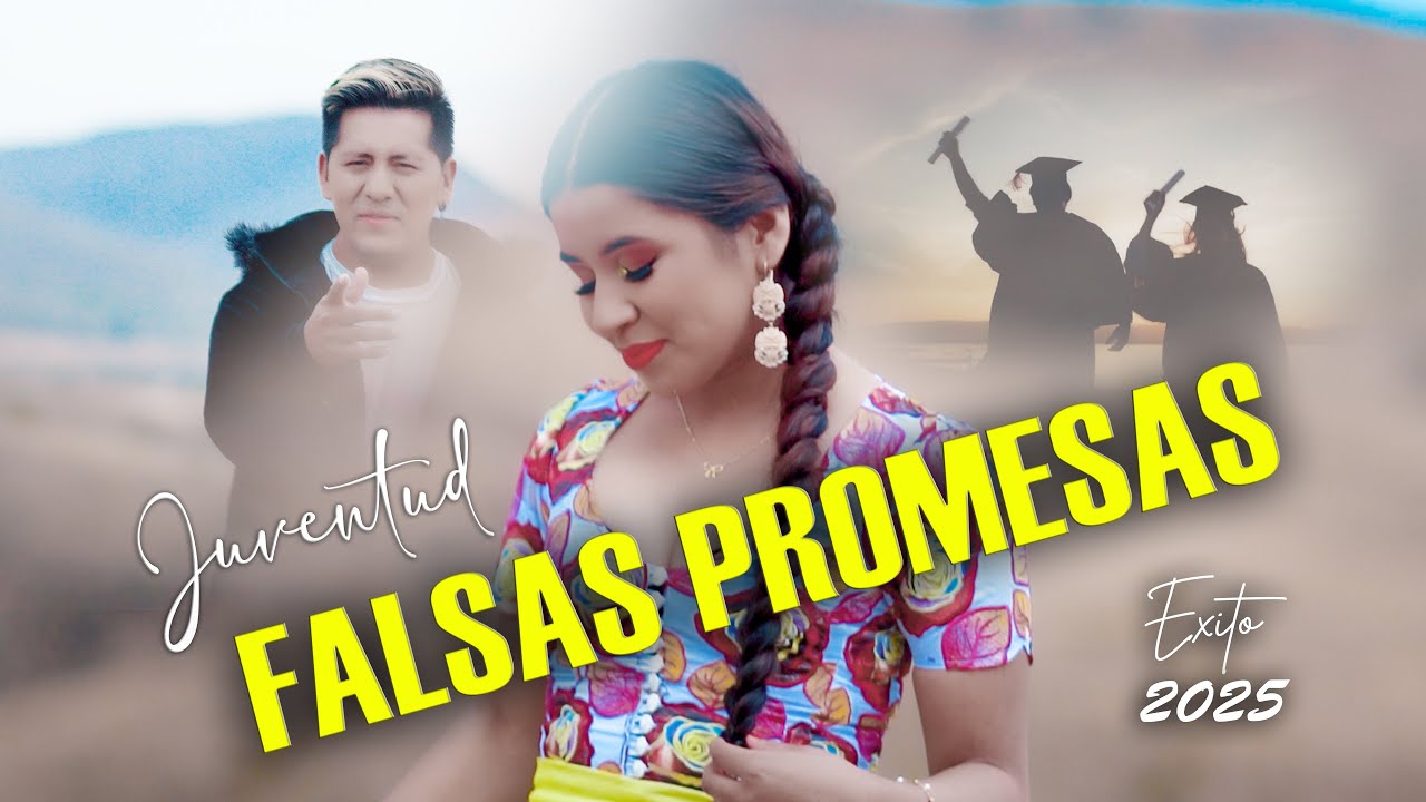 JUVENTUD   FALSAS PROMESAS 4K ( EXITO 2025 )
