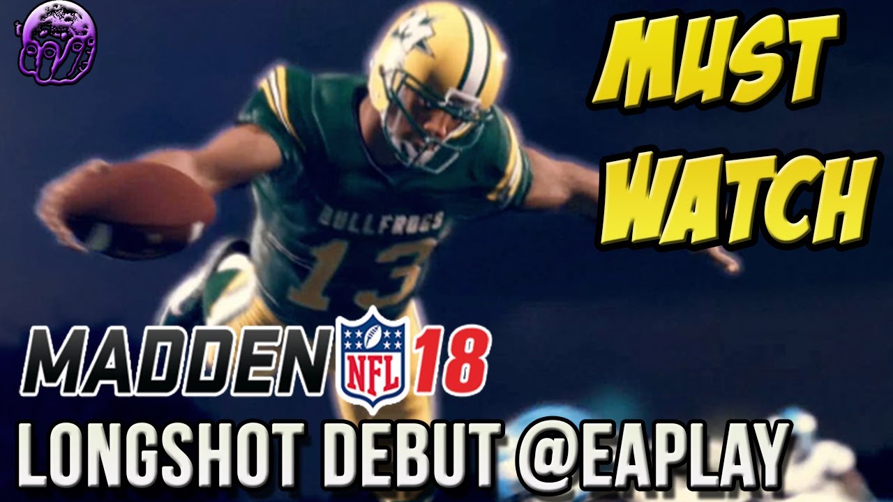 MADDEN 18 GAMEPLAY @EAPLAY FOCUSES ON NEW GAMEPLAY MODE "LONGSHOT" IN MADDEN 18