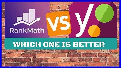 So sánh Rank Math Vs Yoast SEO - Plugins SEO Wordpress tốt nhất hiện nay
