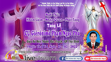 ĐỀN THÁNH BÁC TRẠCH l Nghi Thức Khâm Liệm, Nhập Quan, Phát Tang - Lễ Tang Cụ Giêrônimô Phạm Ngọc Phú