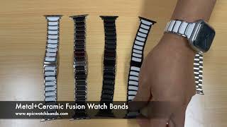 Metal+Ceramic Fusion Watch Bands Review - Fusion Watch Bands for Apple Watch