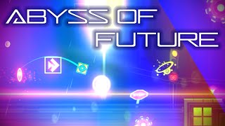 "Abyss of Future" by 3nzyGD and more (Geometry Dash) [READ PINNED COMMENT]