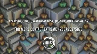 Freeman Hkd Ft Xiba_-_ Wakaurakasha Instrumental +263 785 375 073 