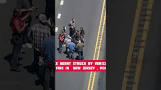 NEW JERSEY: ICE AGENT HIT IN ESCAPE  A U.S.