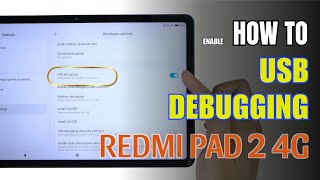 How to Enable USB debugging on your Xiaomi Redmi Pad 2 4G