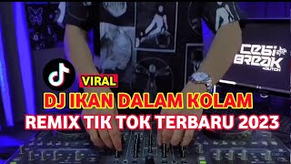 YANG KALIAN CARI !! DJ IKAN DALAM KOLAM REMIX TIKTOK VIRAL TERBARU 2023