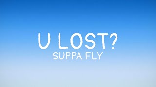 U lost? - SUPAFLY (Lyrics)