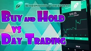 Robinhood APP - BUY and HOLD versus DAY TRADING - Best Stock Trading Strategy?