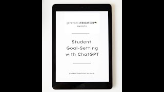 Goal Setting with Students using ChatGPT and GPT-4: Build SMART goals with Generative AI