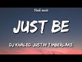 Dj Khaled - Just Be (Lyrics) ft Justin Timberlake