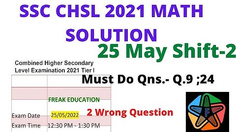 SSC CHSL 2021 TIER-1 ( 25 May ; Shift-2) Math Solution  by  Freak Education | CHSL 2021 Solved Paper