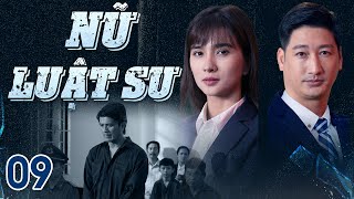 [Phim Việt Nam] NỮ LUẬT SƯ | TẬP 09 | Phim hành trình chiến đấu vì công lý và bảo vệ luật pháp.