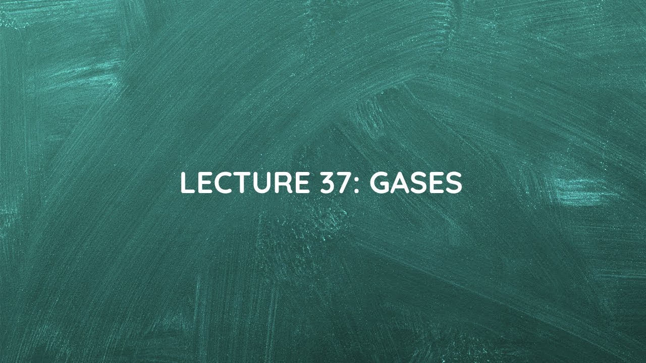 Lecture 37: Gases