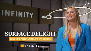 SURFACE DELIGHT | Salone Del Mobile 2022 & Infinity Surfaces