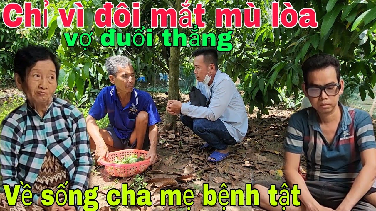 Thương cảnh em trai đôi mắt mù lòa vợ đuổi thẳng phải về sống cùng cha tật nguyền mẹ tâm thần