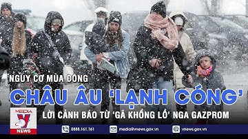 ‘Gã khổng lồ’ Nga Gazprom cảnh báo châu Âu về nguy cơ 