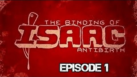 |Binding of Isaac Antibirth| Episode 1|