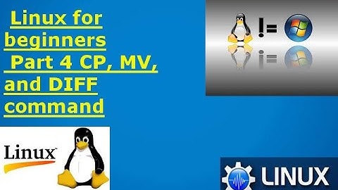 Linux tutorials for beginners part 4 CP, MV, DIFF commands