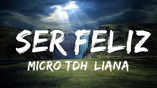 Micro TDH, Liana Malva - Ser Feliz (Letras)  | 30mins Chill Music