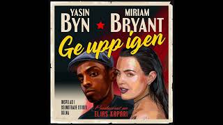 Miriam Bryant, Yasin - Ge upp igen